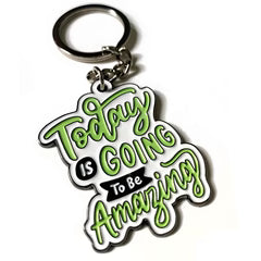 Key Ring - Today is Going to be Amazing